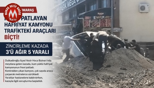 Kahramanmaraş’ta Kamyonunun Freni Patladı 5 Yaralı