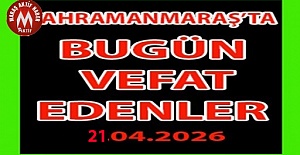 21.04.2026 Salı Kahramanmaraş Vefat Edenler